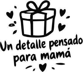 UN DETALLE PENSADO PARA MAMÁ