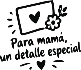 PARA MAMÁ, UN DETALLE ESPECIAL