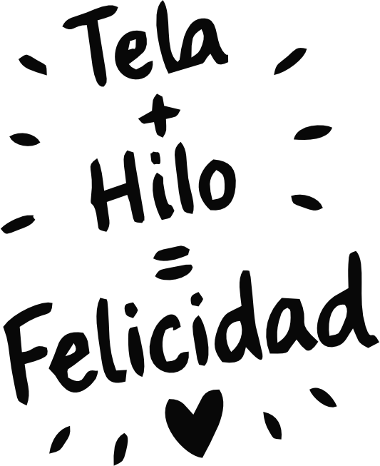 TELA + HILO = FELICIDAD
